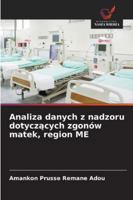 Analiza danych z nadzoru dotyczacych zgonów matek, region ME (Polish Edition) 6206803473 Book Cover