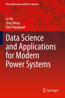 Data Science and Applications for Modern Power Systems 3031290992 Book Cover