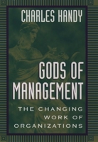 Gods of Management: The Changing Work of Organizations 0195096169 Book Cover