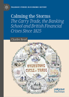 Calming the Storms: The Carry Trade, the Banking School and British Financial Crises Since 1825 3031119134 Book Cover