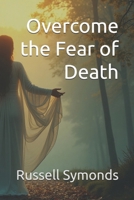 Overcome the Fear of Death B0FVXYDVND Book Cover
