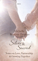Silver & Sacred: Notes on Love, Partnership & Growing Together 9377520665 Book Cover