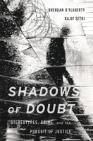 Shadows of Doubt: Stereotypes, Crime, and the Pursuit of Justice 0674976592 Book Cover