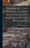 Vererbung Und Auslese In Ihrer Soziologischen Und Politischen Bedeutung 1018837043 Book Cover