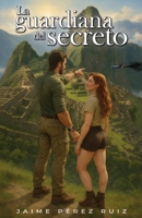 La guardiana del secreto (Spanish Edition) B0FH5FSFGR Book Cover