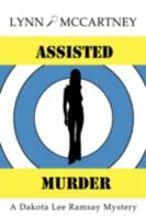 Assisted Murder: A Dakota Lee Ramsay Mystery 0595411347 Book Cover