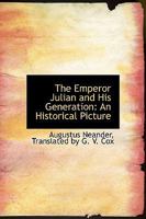 The Emperor Julian and His Generation: An Historical Picture 1017881685 Book Cover