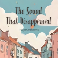 The Sound That Disappeared B0FMKV7S2T Book Cover