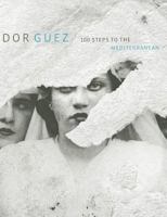 Dor Guez: 100 Steps to the Mediterranean 0615644872 Book Cover