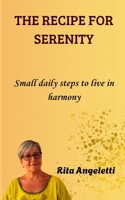 THE RECIPE FOR SERENITY: Small daily steps to live in harmony B0GNZLWB4C Book Cover