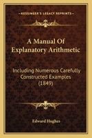 A Manual of Explanatory Arithmetic 1437459714 Book Cover