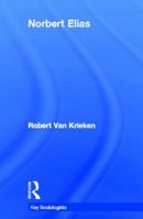 Norbert Elias (Key Sociologists) 0415104157 Book Cover