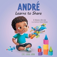 André Learns to Share: A Story About the Benefits of Sharing for Kids Ages 2-8 1954980906 Book Cover