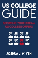 US College Guide: Securing Your Dream US College Offers B0CGCMD3ZC Book Cover