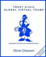 Trust Within Global Virtual Teams: Antecedents, Facilitators, and Sustainability Factors 059527577X Book Cover