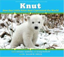 Knut: How One Little Polar Bear Captivated The World 0545047161 Book Cover