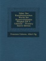 Ueber Den Kunsthistorischen Werth Der Hypnerotomachia Poliphili [Of F. Colonna]. 1015849040 Book Cover