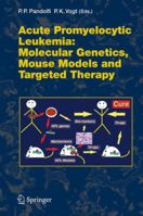 Acute Promyelocytic Leukemia: Molecular Genetics, Mouse Models and Targeted Therapy (Current Topics in Microbiology and Immunology) 3540345922 Book Cover