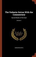 The Vedanta-Sutras With the Commentary: Sacred Books of the East; Volume 1 1015671845 Book Cover