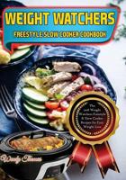 Weight Watchers Freestyle Slow Cooker Cookbook: The 2018 Weight Watchers Freestyle Slow Cooker Recipes for Easy Weight Loss 1790835615 Book Cover