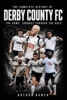 The Complete History of Derby County: The Rams' Journey Through the Ages B0HCLWT5X4 Book Cover