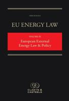 EU Energy Law Volume IX, European External Energy Law  Policy 9491673262 Book Cover