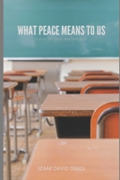 What Peace Means to Us 1734542810 Book Cover