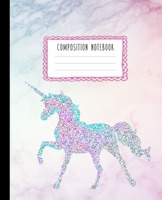 Composition Notebook: Glitter Unicorn and Rainbow Pastel Hue Marble Journal for Girls, Kids, School, Students and Teachers (Wide Ruled 7.5 x 9.25, 100 pages) 1089347510 Book Cover