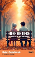 Liebe die Liebe: Das Herz ist es, was Nähe schafft (German Edition) 3769378474 Book Cover