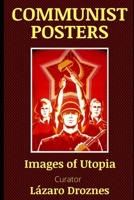 COMMUNIST POSTERS: Images of Utopia B093RP2445 Book Cover