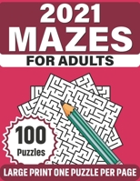 2021 Mazes For Adults: Make A Lot Of Fun With 100 Challenging Large Print Puzzles Who Are Lovers Of Mazes | A Gift For Senior Women And Mums B08S2M4VJ4 Book Cover