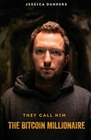 They call him the Bitcoin millionaire 9151930889 Book Cover