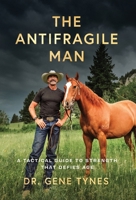 The Antifragile Man: A Tactical Guide To Strength That Defies Age B0FMW7CXS7 Book Cover