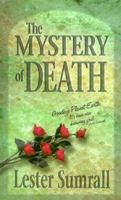 The Mystery of Death: Goodbye, Planet Earth, It's Been Nice Knowing You! (Mystery of Death) 0892213000 Book Cover