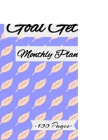 Goal Getter monthly Planner 2021: Achieve Your Goals and Improve Productivity. Monthly Weekly Planner to Keep Organized, 100 pages B099T9TWZ9 Book Cover