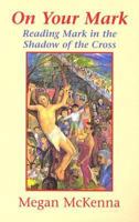 On Your Mark: Reading Mark in the Shadow of the Cross 1570756341 Book Cover