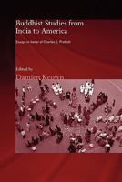 Buddhist Studies from India to America: Essays in Honor of Charles S. Prebish (Routledgecurzon Critical Studies in Buddhism) 0415599369 Book Cover