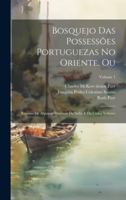 Bosquejo das possessões Portuguezas no Oriente, ou: Resumo de algumas derrotas da India e da China Volume; Volume 1 (Portuguese Edition) B0CMGM4HCG Book Cover
