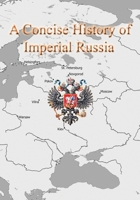 A Concise History of Imperial Russia: Map Series B094JGF92L Book Cover