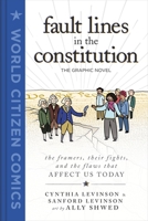 Fault Lines in the Constitution: The Graphic Novel: The Framers, Their Fights, and the Flaws That Affect Us Today 1250211611 Book Cover