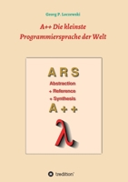 A++ Die kleinste Programmiersprache der Welt: Eine Programmiersprache zum Erlernen der Programmierung 3746930987 Book Cover