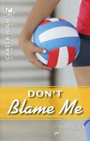 Don't Blame Me (Carter High Chronicles (High-Interest Readers)) 1616513063 Book Cover