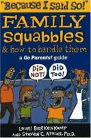 "Because I Said So!": Family Squabbles & How to Handle Them (Go Parents! Guide series) 0965925854 Book Cover