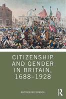 Citizenship and Gender in Britain, 1688-1928 1138501069 Book Cover