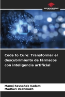 Code to Cure: Transformar el descubrimiento de fármacos con inteligencia artificial (Spanish Edition) 6208400406 Book Cover