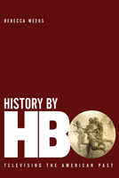 History by HBO: Televising the American Past 0813195306 Book Cover