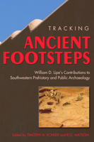 Tracking Ancient Footsteps: William D. Lipe's Contributions to Southwestern Prehistory And Public Archeology 0874222907 Book Cover