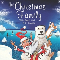 The Christmas Family: Silly Santa Book 2 1739984951 Book Cover