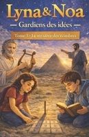 Lyna & Noa – Gardiens des idées - Tome 3 : Le mystère des nombres (French Edition) B0GMP8NVJF Book Cover