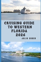CRUISING GUIDE TO WESTERN FLORIDA 2026: Explore, Navigate, and Enjoy Western Florida’s Shores Like a Pro B0GGQRXYDR Book Cover